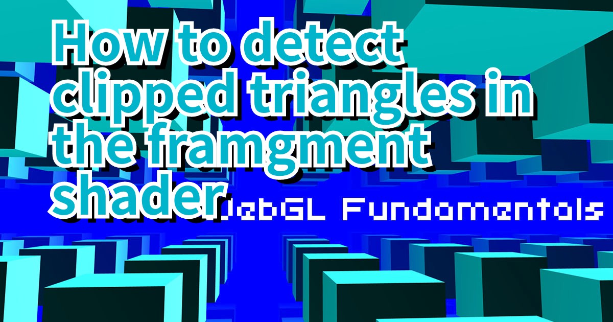 How to detect clipped triangles in the framgment shader