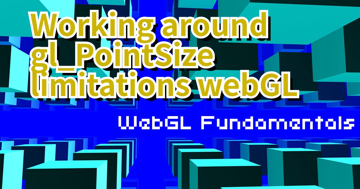 Working around gl_PointSize limitations webGL