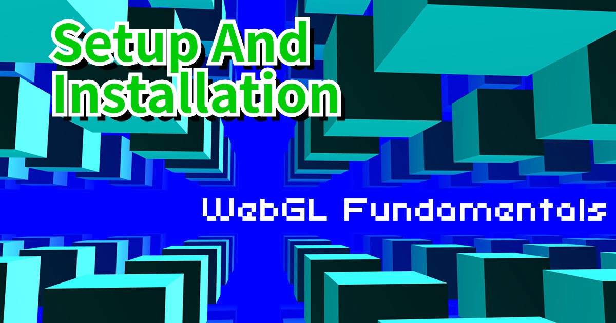 WebGL Setup and Installation