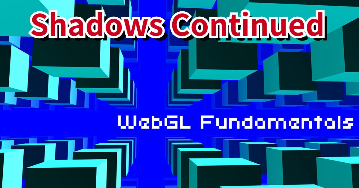 WebGL Shadows Continued